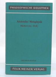 Aristoteles' Metaphysik. Bücher I(A) - VI(E) Griechisch-Deutsch : Dritte verbesserte Auflage (Philosophische Bibliothek band307)