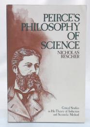 Peirce's Philosophy of Science : Critical Studies in His Theory of Induction & Scientific Method