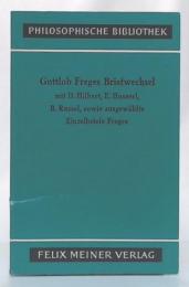 Gottlob Freges Briefwechsel : mit D. Hilbert, E. Husserl, B. Russell, sowie ausgewählte Einzelbriefe Freges