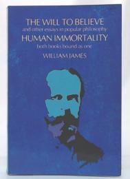 The Will to Believe and Other Essays in Popular Philosophy / Human Immortality (both books bound as one)