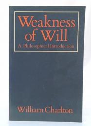 Weakness of Will : A Philosophical Introduction