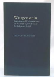 Wittgenstein : Lectures and Conversations on Aesthetics , Psychology & Religious Belief