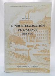 L'industrialisation de l'Alsace : 1803-1939 