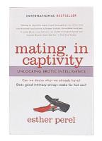 Mating in Captivity : Unlocking Erotic Intelligence