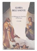 Gloria dell'assente　: la Madonna per San Sisto di Piacenza, 1754-2004