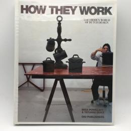 How They Work: The Hidden World of Dutch Design