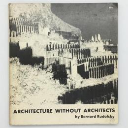 architecture without architects：建築家なしの建築