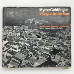 Villages in the sun : mediterranean community architecture  マイロン・ゴールドフィンガー
