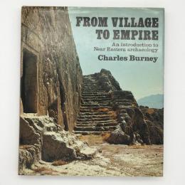 From village to empire : an introduction to Near Eastern archaeology　/　村から帝国へ：近東考古学入門
チャールズバーニー