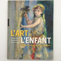 L'Art et l'enfant:THE CHILD IN ART :MASTERPIECES OF FRENCH PAINTING：アートと子供‐フランス傑作集