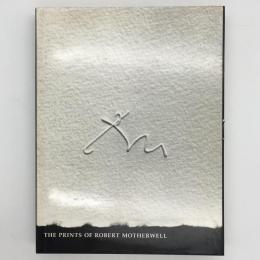 The prints of Robert Motherwell：ロバート・マザウェル版画作品カタログ・レゾネ