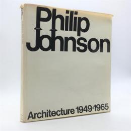 Philip Johnson : architecture 1949-1965　フィリップ・ジョンソン建築作品集