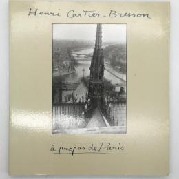 Henri Cartier-Bresson : 〓 propos de Paris アンリ・カルティエ＝ブレッソン写真集