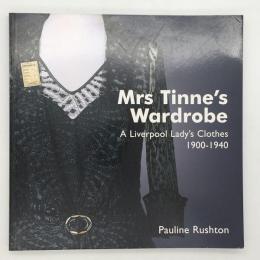 Mrs Tinne's Wardrobe : A Liverpool Lady's Clothes　1900‐1940 　エミリー・マーガレット・ティンネのワードロープ