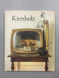 Kienholz: A Retrospective エドワード・キーンホルツとナンシー・レディン・キーンホルツ　ホイットニー美術館　展覧会図録