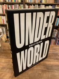 UNDER WORLD  Kelly Klein