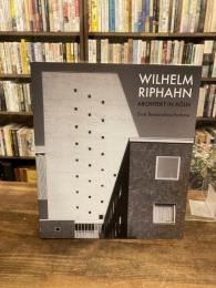 Wilhelm Riphahn : Architekt in Koeln　ウィルヘルム・リファーン：ケルンの建築　