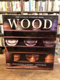 Wood: The ultimate interiors book