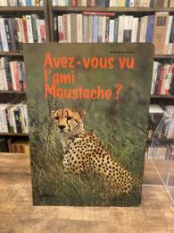 Avez-vous vu I'ami Moustache?