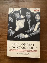 The Longest Cocktail Party: An Insider's Diary of the Beatles, Their Million-Dollar Apple Empire and Its Wild Rise and Fall