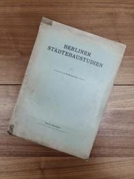 BERLINER STÄDTEBAUSTUDIEN