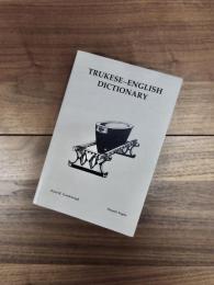 Trukese-English dictionary = Pwpwuken tettenin fóós, Chuuk-Ingenes（Memoirs of the American Philosophical Society, Volume. 141）