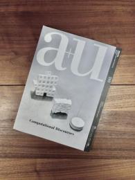 建築と都市　a+u　2020年4月号　No.595　20:04　特集　コンピュテーショナル・デザインの展開