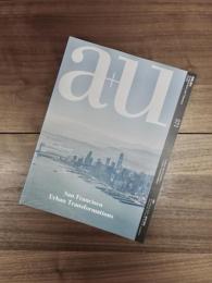 建築と都市　a+u　2018年4月号　No.571　18:04　特集　サンフランシスコ──都市の変容