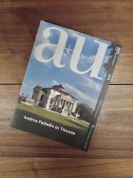 建築と都市　a+u　2011年11月号　No.494　11:11　特集　Andrea Palladio in Vicenza　ヴィチェンツァのアンドレア・パッラーディオ