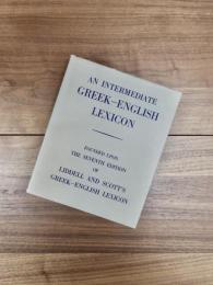An intermediate Greek-English lexicon : founded upon the seventh edition of Liddell and Scott's Greek-English lexicon