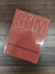 SOM: Architecture of Skidmore, Owings & Merrill,1963-1973
