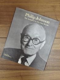 Philip Johnson : the architect in his own words