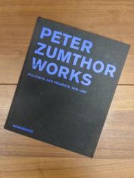 PETER ZUMTHOR WORKS　BUILDINGS AND PROJECTS 1979-1997