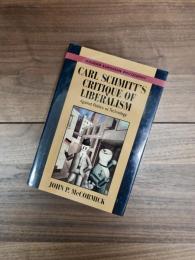 CARL SCHMITT'S CRITIQUE OF LIBERALISM: Against Politics as Technology(MODERN EUROPEAN PHILOSOPHY)