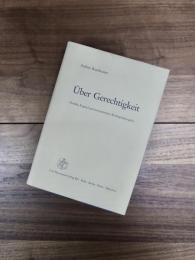 Über Gerechtigkeit: Dreißig Kapitel praxisorientierter Rechtsphilosophie