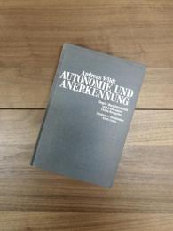 AUTONOMIE UND ANERKENNUNG: Hegels Moralitätskritik im Lichte seiner Fichte-Rezeption（Deutscher Idealismus : Philosophie und Wirkungsgeschichte in Quellen und Studien, Band. 7）