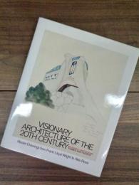 VISIONARY ARCHITECTURE OF THE 20TH CENTURY　Master Drawings from Frank Lloyd Wright to Aldo Rossi