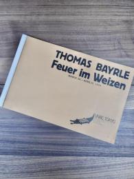 THOMAS BAYRLE Feuer im Weizen　MARCH 22-APRIL 21 1979