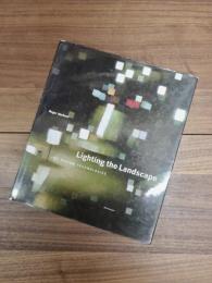 Lighting The Landscape　Art Design Technologies
