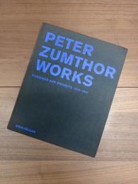 PETER ZUMTHOR WORKS　BUILDINGS AND PROJECTS 1979-1997