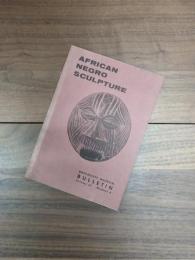 UNIVERSITY MUSEUM BULLETIN Volume 21 Number 4　AFRICAN NEGRO SCULPTURE