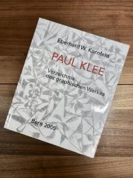 PAUL KLEE: Verzeichnis des Graphischen Werkes Bern 2005