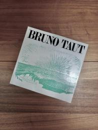 BRUNO TAUT　1880-1938　日本美の再発見者　建築家ブルーノ・タウトのすべて　生誕100年記念ヨーロッパ・日本巡回展