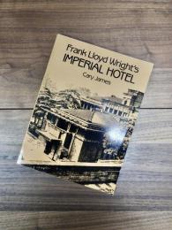 Frank Lloyd Wright's IMPERIAL HOTEL