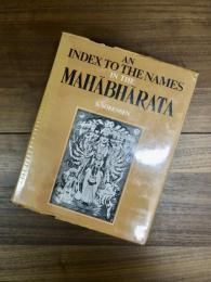 An index to the names in the Mahābhārata : with short explanations and a concordance to the Bombay and Calcutta editions and P.C. Roy's translation