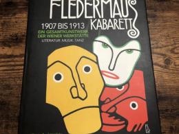 Fledermaus Kabarett, 1907 bis 1913 : ein Gesamtkunstwerk der Wiener Werkstätte : Literatur, Musik, Tanz