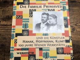 Die Familie Primavesi und die Künstler Hanak, Hoffmann, Klimt : 100 Jahre Wiener Werkstätte プリマヴェージ家と芸術家ハナク、ホフマン、クリムト: ウィーン工房の 100 年