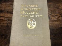 Das Bäckerei- Konditorei- einschließlich Müllereigewerbe von den ältesten Zeiten bis zur Gegenwart