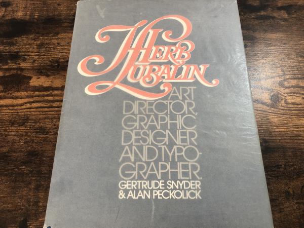 Herb Lubalin : art director, graphic designer, and typographer(by