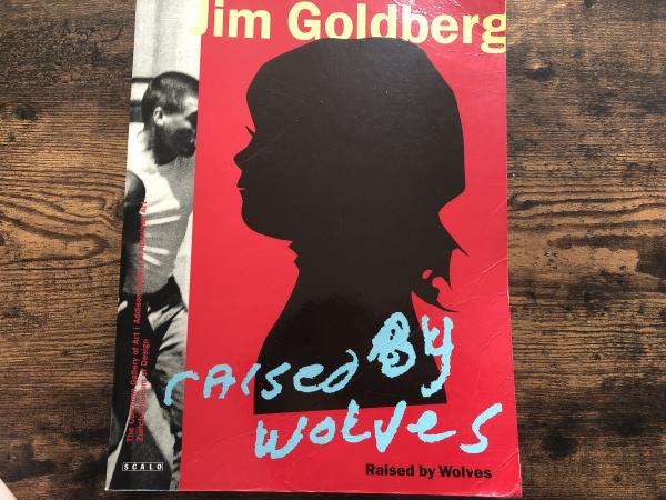 Raised by Wolves(Jim Goldberg （ジム・ゴールドバーグ）) / 古本